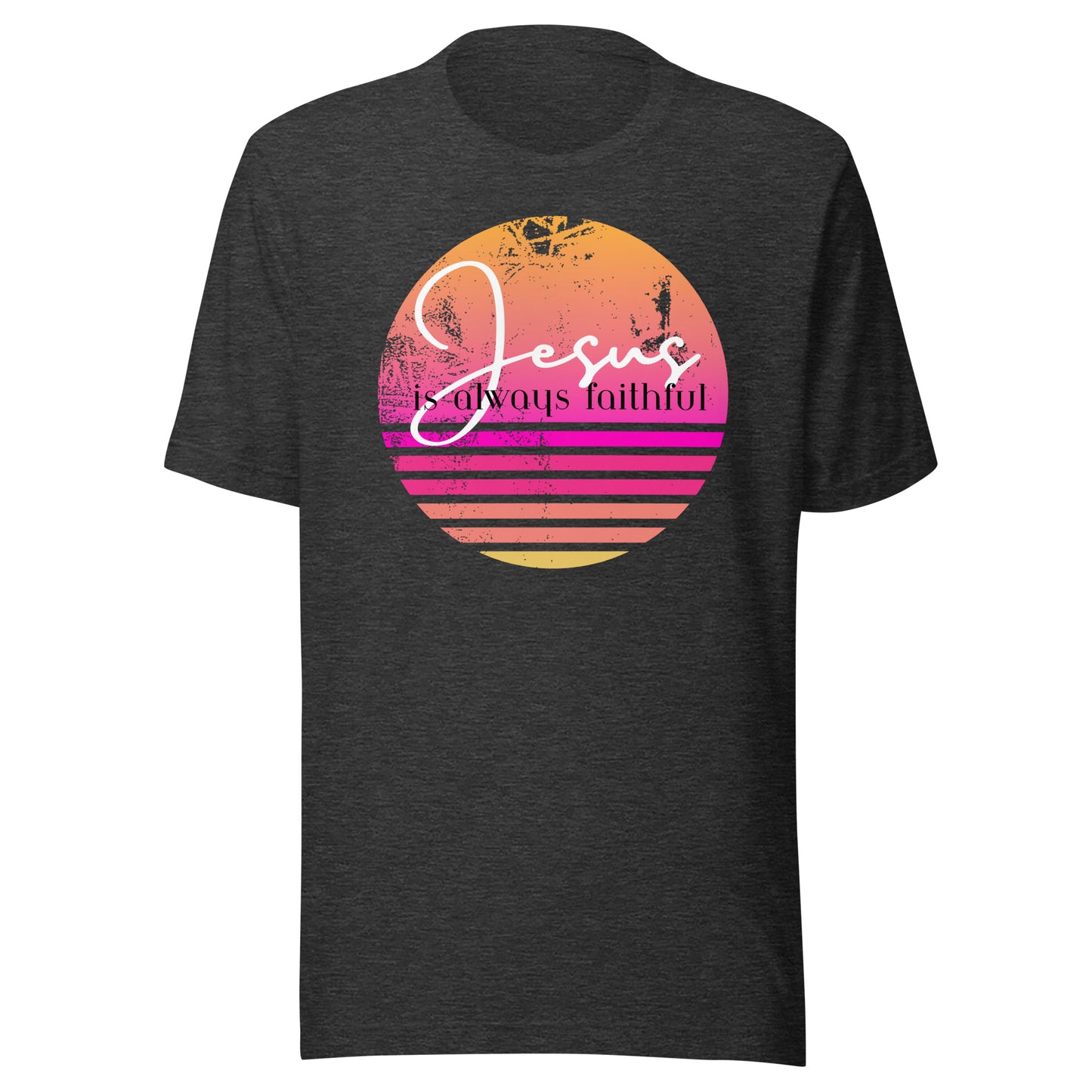 Jesus Is Always Faithful Unisex t-shirt