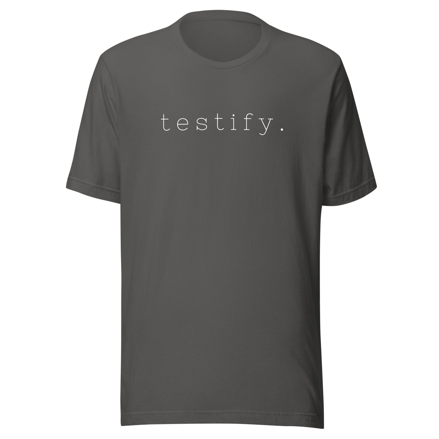 testify. Unisex t-shirt