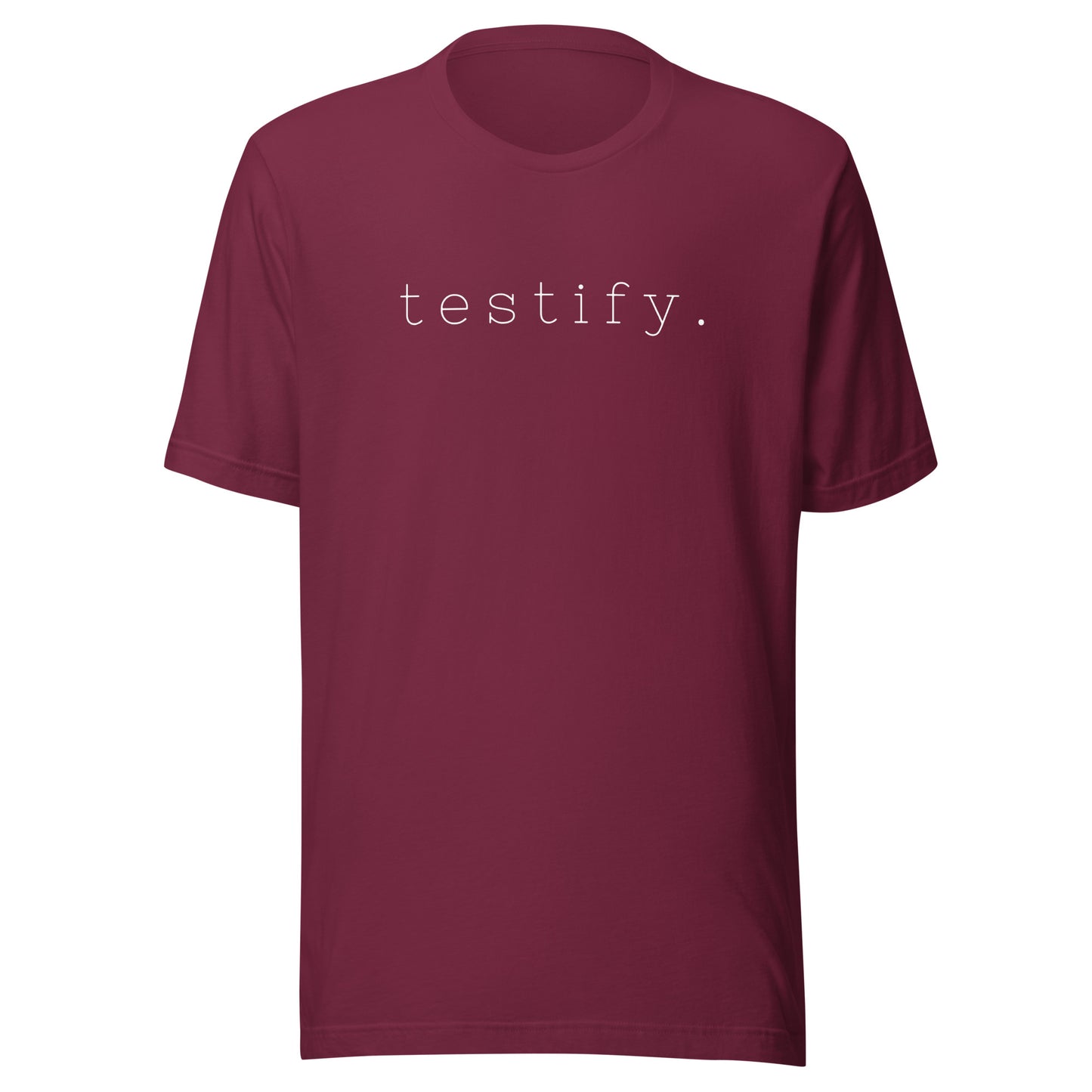testify. Unisex t-shirt